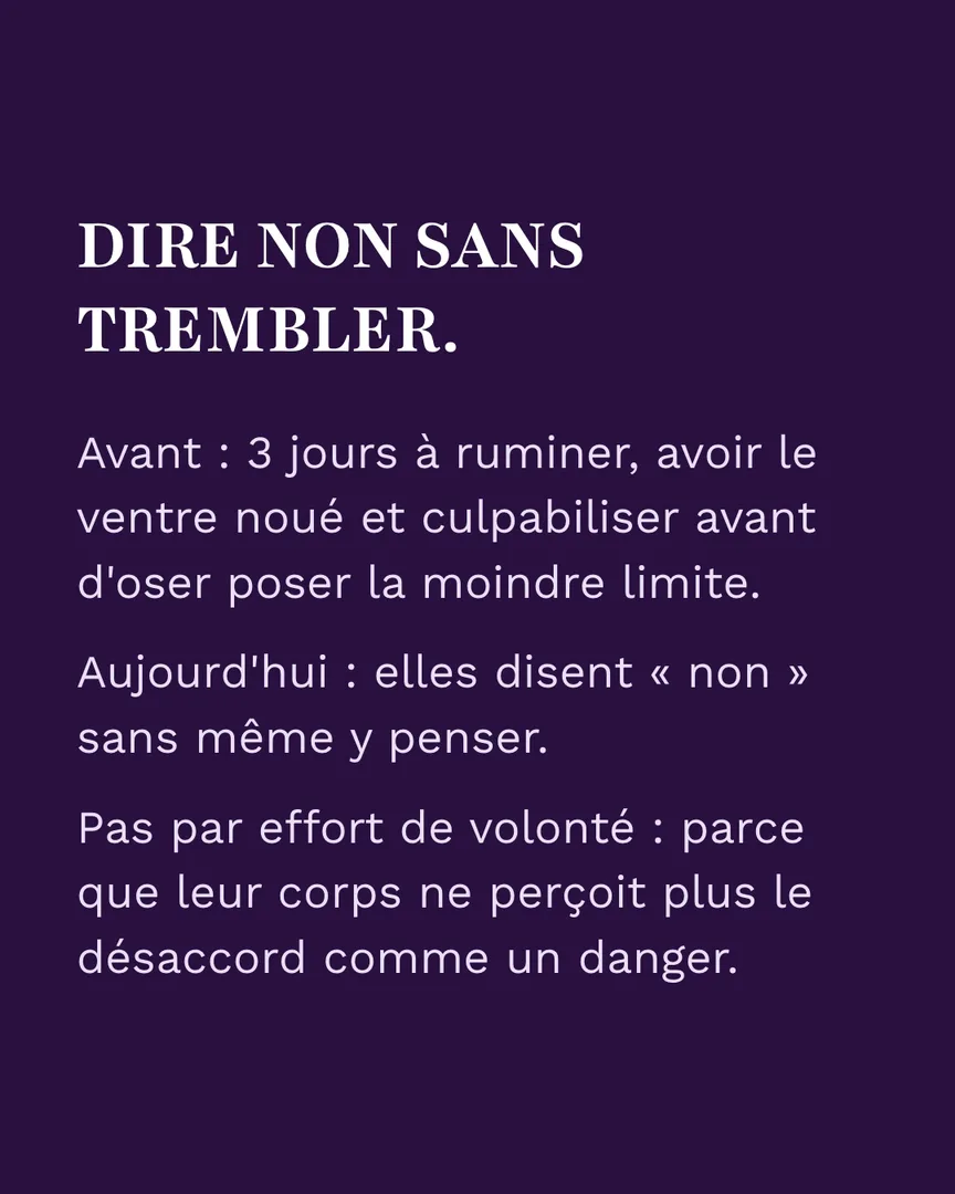 Dire non sans trembler : avant, 3 jours à ruminer, aujourd'hui elles disent non sans même y penser.