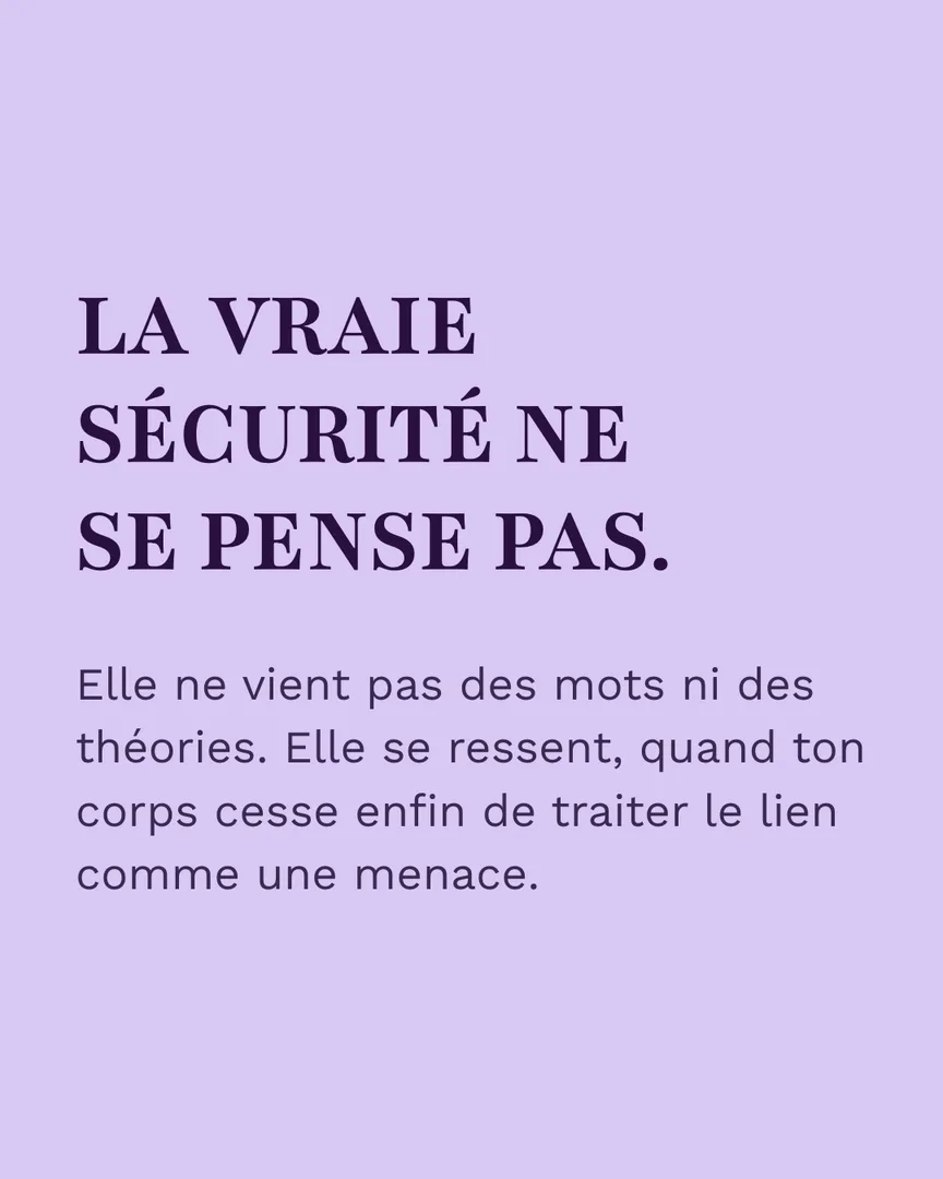 Slide : la vraie sécurité ne se pense pas, elle se ressent quand ton corps cesse de traiter le lien comme une menace